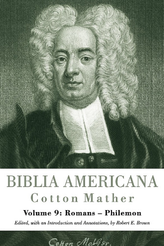 Biblia Americana: America's First Bible Commentary. a Synoptic Commentary on the Old and New Testaments: Volume 9 Romans - Philemon