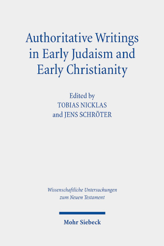 Authoritative Writings in Early Judaism and Early Christianity: Their Origin, Collection, and Meaning