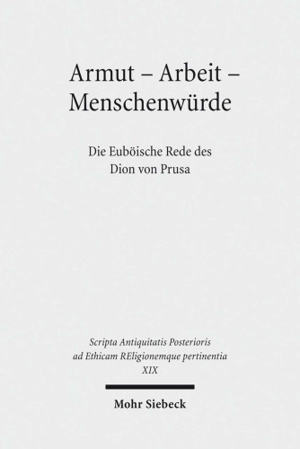 Armut, Arbeit, Menschenwürde: die Euböische Rede des Dion von Prusa