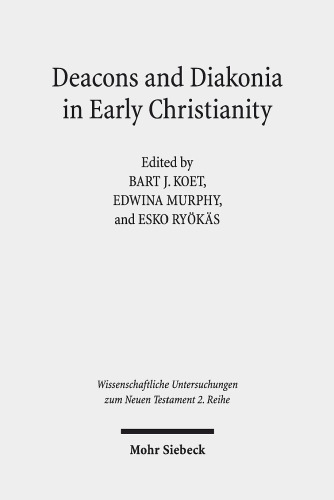 Deacons and Diakonia in Early Christianity: The First Two Centuries