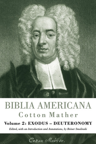 Biblia Americana America's First Bible Commentary. A Synoptic Commentary on the Old and New Testaments. Volume 2 Exodus - Deuteronomy