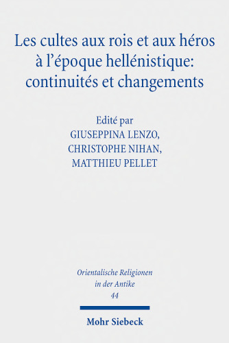 Les cultes aux rois et aux héros à l'époque hellénistique: continuités et changements