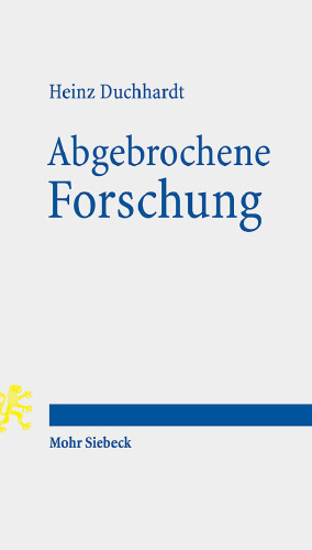 Abgebrochene Forschung: Zur Geschichte unvollendeter Wissenschaftsprojekte