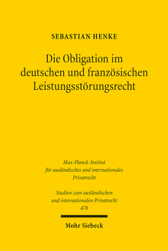 Die Obligation im deutschen und französischen Leistungsstörungsrecht: Eine dogmatisch-konzeptionelle Untersuchung und Gegenüberstellung