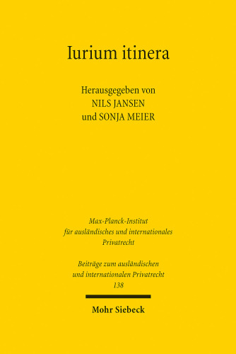 Iurium itinera. Historische Rechtsvergleichung und vergleichende Rechtsgeschichte – Historical Comparative Law and Comparative Legal History. Reinhard Zimmermann zum 70. Geburtstag am 10. Oktober 2022