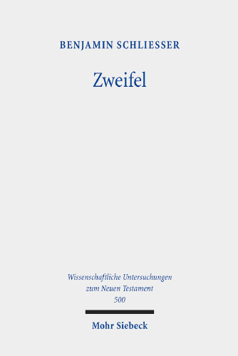 Zweifel: Phänomene des Zweifels und der Zweiseeligkeit im frühen Christentum