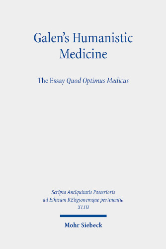 Galen's Humanistic Medicine: The Essay, Quod Optimus Medicus