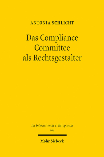 Das Compliance Committee als Rechtsgestalter: Die Fortentwicklung umweltvölkerrechtlicher Verträge durch nachfolgende Staatspraxis nach Art. 31 Abs. 3 WÜV aus Sicht des Grundgesetzes