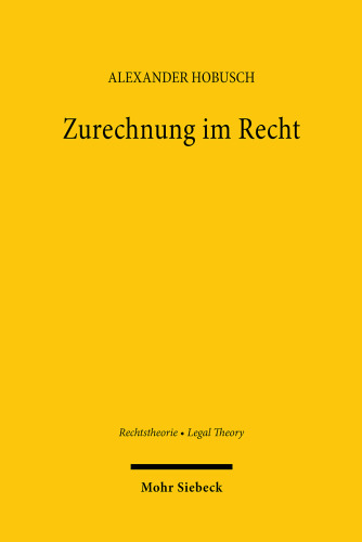 Zurechnung Im Recht: Ein Beitrag Zur Entwicklung Einer Allgemeinen Zurechnungslehre Am Beispiel Des Rechts Der Politischen Parteien (German Edition)