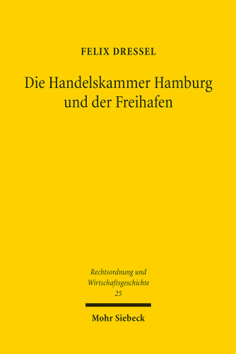 Die Handelskammer Hamburg Und Der Freihafen: Hamburgs Stellung Im Norddeutschen Bund Aus Rechtshistorischer Sicht (German Edition)