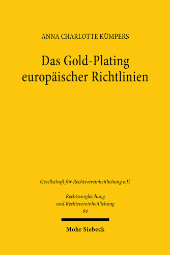 Das Gold-Plating europäischer Richtlinien: Zum Vergleich der Umsetzungspraxis in Deutschland und Frankreich