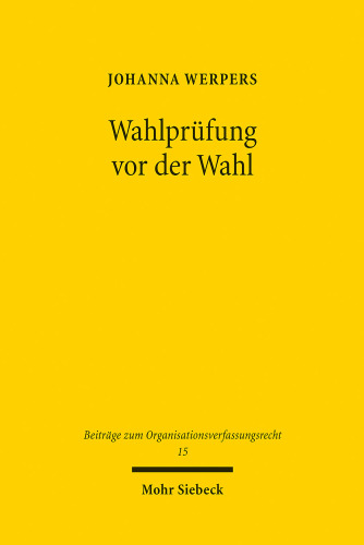 Wahlprufung VOR Der Wahl: Zur Durchsetzung Wahlbezogener Rechte Politischer Parteien (German Edition)