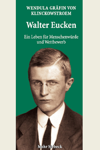 Walter Eucken: Ein Leben Fur Menschenwurde Und Wettbewerb (German Edition)