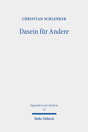 Dasein für  Andere: Subjektivitätskritik, Transzendenz und Verantwortung in Bonhoeffers 'Ethik' in Auseinandersetzung mit Heideggers 'Sein Und Zeit'