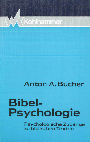 Bibel-Psychologie. Psychologische Zugänge zu biblischen Texten