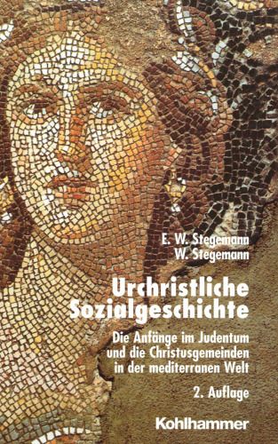 Urchristliche Sozialgeschichte: Die Anfänge im Judentum und die Christusgemeinden in der mediterranen Welt
