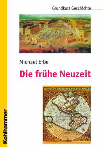 Die frühe Neuzeit: Grundkurs Geschichte