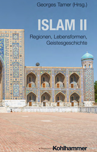 Islam II: Regionen, Lebensformen, Geistesgeschichte