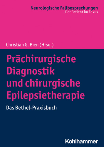 Prachirurgische Diagnostik Und Chirurgische Epilepsietherapie: Das Bethel-Praxisbuch (Neurologische Fallbesprechungen) (German Edition)