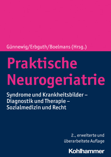 Praktische Neurogeriatrie: Syndrome und Krankheitsbilder - Diagnostik und Therapie - Sozialmedizin und Recht