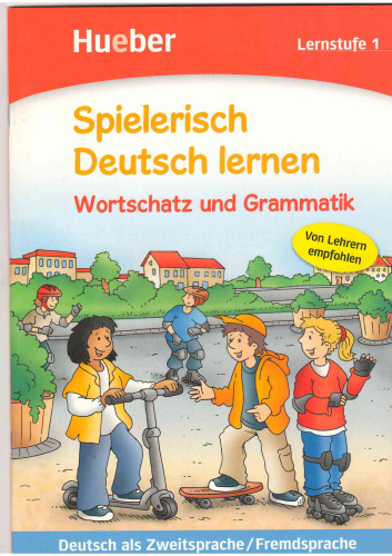 Spielerisch Deutsch lernen. Wortschatz und Grammatik. Lernstufe 1: Deutsch als Zweitsprache/Fremdsprache