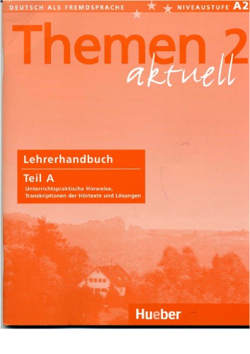 Themen aktuell 2: Deutsch als Fremdsprache, Niveaustufe A2 - Lehrerhandbuch Teil A: Unterrichtspraktische Hinweise, Lösungen (Kursbuch), Transkription der Hörtexte