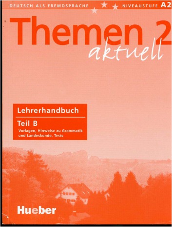 Themen aktuell 2: Deutsch als Fremdsprache, Niveaustufe A2 - Lehrerhandbuch Teil B: Vorlagen, Hinweise zu Grammatik und Landeskunde, Tests