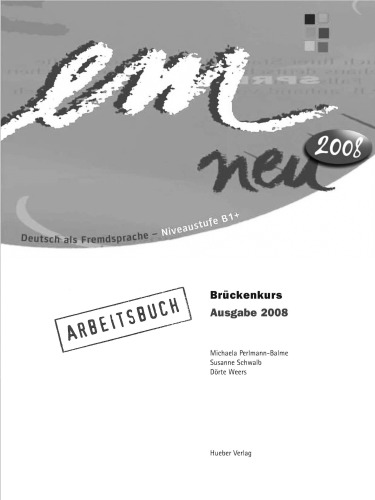 em neu 2008: Deutsch als Fremdsprache, NIveaustufe B1+ / Brückenkurs. Arbeitsbuch