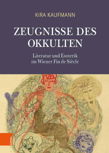 Zeugnisse des Okkulten: Literatur und Esoterik im Wiener Fin de Siècle