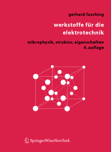 Werkstoffe für die Elektrotechnik: Mikrophysik, Struktur, Eigenschaften