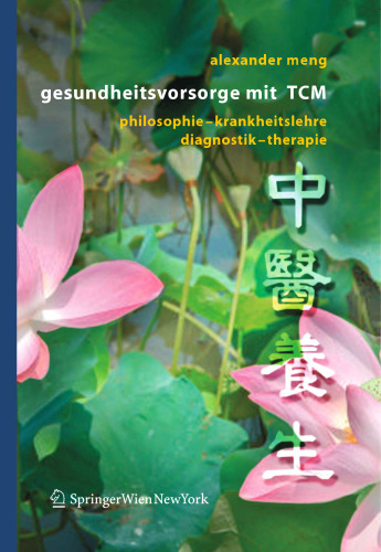 Gesundheitsvorsorge mit TCM: Philosophie – Krankheitslehre – Diagnostik – Therapie (German Edition)