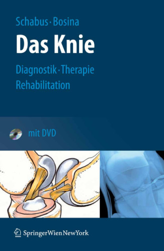 Das Knie. Der Ratgeber für das verletzte Knie: Diagnostik - Therapie - Rehabilitation bei Verletzungen des Kniegelenks