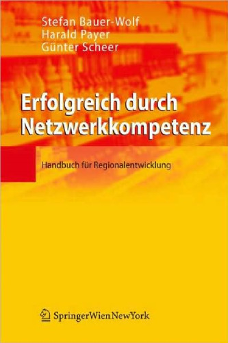 Erfolgreich durch Netzwerkkompetenz: Handbuch fur Regionalentwicklung german