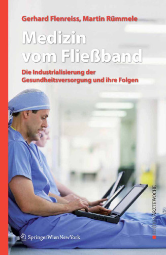 Medizin vom Fließband: Die Industrialisierung der Gesundheitsversorgung und ihre Folgen