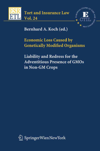 Economic Loss Caused by Genetically Modified Organisms: Liability and Redress for the Adventitious Presence of GMOs in Non-GM Crops (Tort and Insurance Law)