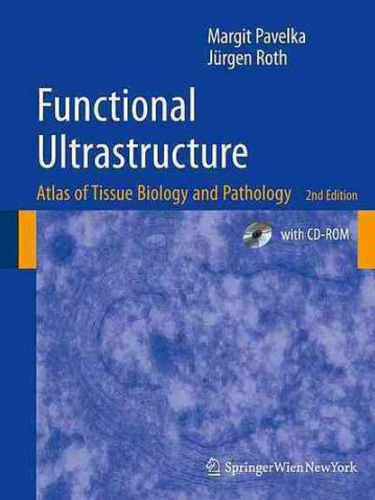 Functional Ultrastructure: Atlas of Tissue Biology and Pathology, Second Edition
