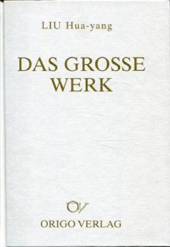 Das Große Werk: Anweisungen zur taoistischen Meditation