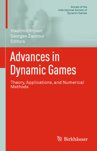 Advances in Dynamic Games: Theory, Applications, and Numerical Methods
