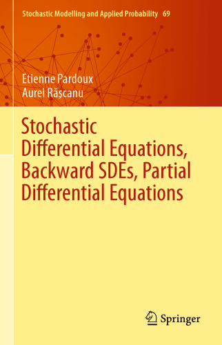 Stochastic Differential Equations, Backward SDEs, Partial Differential Equations (Stochastic Modelling and Applied Probability, 69)