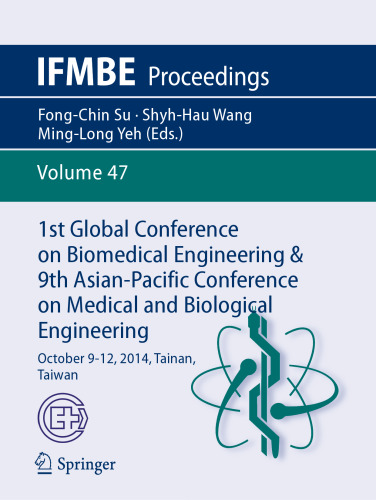 1st Global Conference on Biomedical Engineering & 9th Asian-Pacific Conference on Medical and Biological Engineering: October 9-12, 2014, Tainan, Taiwan (IFMBE Proceedings, 47)