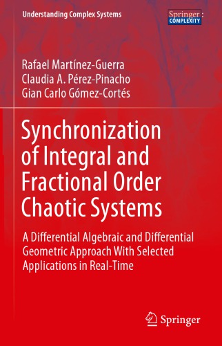 Synchronization of Integral and Fractional Order Chaotic Systems: A Differential Algebraic and Differential Geometric Approach With Selected Applications in Real-Time