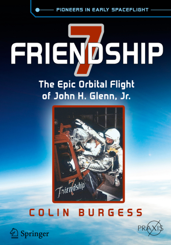 Friendship 7: The Epic Orbital Flight of John H. Glenn, Jr.