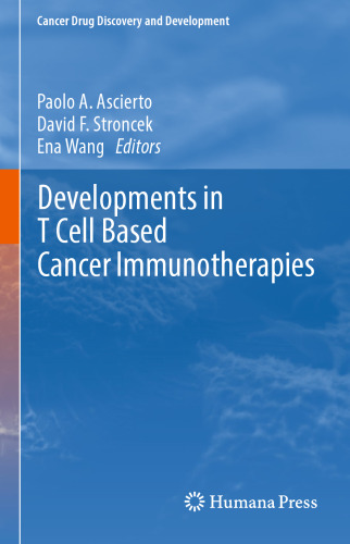Developments in T Cell Based Cancer Immunotherapies (Cancer Drug Discovery and Development)