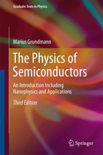 The Physics of Semiconductors: An Introduction Including Nanophysics and Applications (Graduate Texts in Physics)