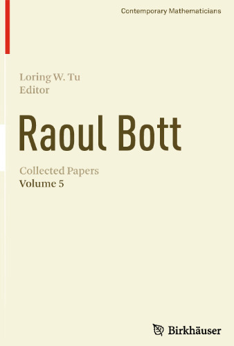 Raoul Bott: Collected Papers: Volume 5 (Contemporary Mathematicians)
