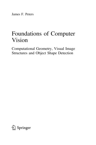 Foundations of Computer Vision: Computational Geometry, Visual Image Structures and Object Shape Detection