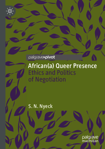 African(a) Queer Presence: Ethics and Politics of Negotiation