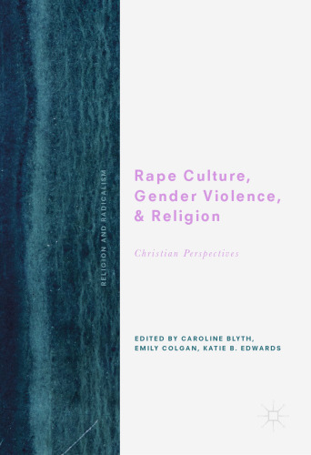 Rape Culture, Gender Violence, and Religion: Christian Perspectives (Religion and Radicalism)