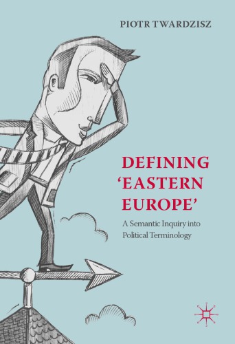 Defining ‘Eastern Europe’: A Semantic Inquiry into Political Terminology