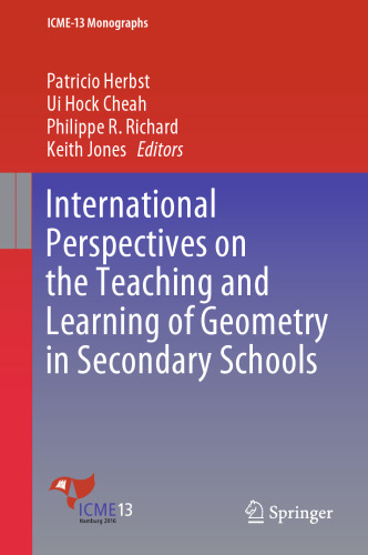 International Perspectives on the Teaching and Learning of Geometry in Secondary Schools (ICME-13 Monographs)